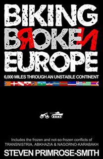 [Get] [EBOOK EPUB KINDLE PDF] Biking Broken Europe: 6,000 Miles through an Unstable Continent by  St