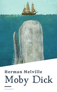 [GET] EPUB KINDLE PDF EBOOK Moby Dick by  Herman Melville &  HB Classics 💏