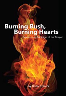 Access EBOOK EPUB KINDLE PDF Burning Bush; Burning Hearts by  Brian Kranick 📂