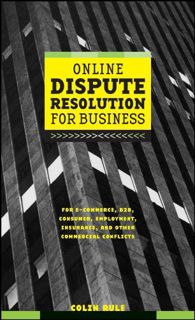 GET [EPUB KINDLE PDF EBOOK] Online Dispute Resolution For Business: B2B, ECommerce, Consumer, Employ
