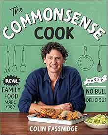 [ACCESS] EBOOK EPUB KINDLE PDF The Commonsense Cook by Colin Fassnidge 💛