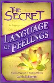 [VIEW] EBOOK EPUB KINDLE PDF The Secret Language of Feelings A Rational Approach to Emotional Master