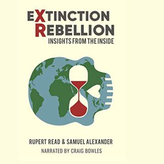 Read KINDLE PDF EBOOK EPUB Extinction Rebellion: Insights from the Inside by  Rupert Read,Craig Bowl