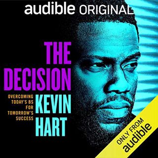 View KINDLE PDF EBOOK EPUB The Decision: Overcoming Today's BS for Tomorrow's Success by  Kevin Hart