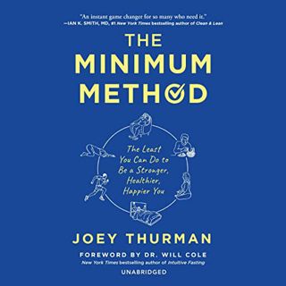 [ACCESS] PDF EBOOK EPUB KINDLE The Minimum Method: The Least You Can Do to Be a Stronger, Healthier,