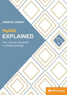 READ [PDF EBOOK EPUB KINDLE] MySQL Explained: Your Step By Step Guide by  Mr Andrew Comeau &  Stephe