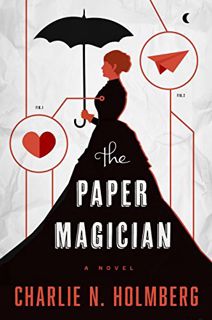VIEW KINDLE PDF EBOOK EPUB The Paper Magician (The Paper Magician Series, Book 1) by  Charlie N. Hol