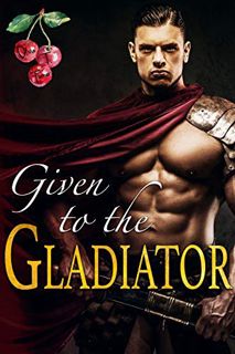Read KINDLE PDF EBOOK EPUB Given to the Gladiator by  Olivia T. Turner 💑
