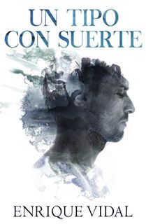 [ACCESS] [EPUB KINDLE PDF EBOOK] Un tipo con suerte (Spanish Edition) by  Enrique Vidal,Sol Taylor,E