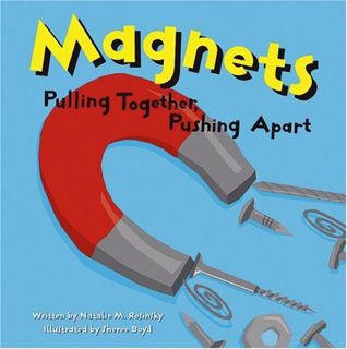 GET PDF EBOOK EPUB KINDLE Magnets: Pulling Together, Pushing Apart (Amazing Science) by  Natalie Myr