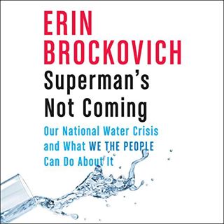 [GET] [EPUB KINDLE PDF EBOOK] Superman's Not Coming: Our National Water Crisis and What We the Peopl