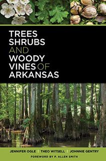 [VIEW] PDF EBOOK EPUB KINDLE Trees, Shrubs, and Woody Vines of Arkansas by  Jennifer Ogle,Theo Witse
