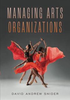 Get EBOOK EPUB KINDLE PDF Managing Arts Organizations by  David Snider 📂