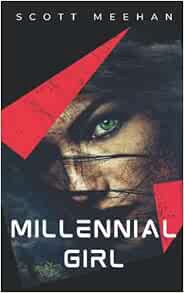 GET [EPUB KINDLE PDF EBOOK] Millennial Girl: Green Beret (Volume 1) by Scott Meehan ✏️