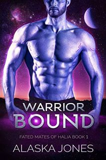 Read EBOOK EPUB KINDLE PDF Warrior Bound: A Sci-Fi Alien Romance (Fated Mates of Halia Book 1) by  A