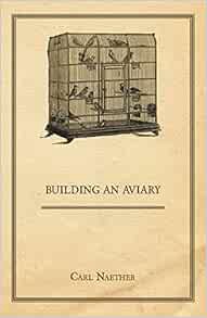READ EBOOK EPUB KINDLE PDF Building an Aviary by Carl Naether 📒