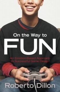 [Read] [EBOOK EPUB KINDLE PDF] On the Way to Fun: An Emotion-Based Approach to Successful Game Desig