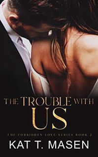 [ACCESS] [EPUB KINDLE PDF EBOOK] The Trouble With Us: A Second Chance Love Triangle (The Forbidden L