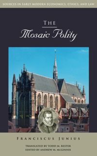 [Get] [EPUB KINDLE PDF EBOOK] The Mosaic Polity (Sources in Early Modern Economics, Ethics, and Law)