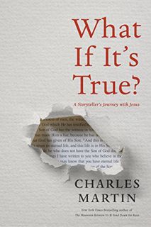 VIEW [KINDLE PDF EBOOK EPUB] What If It's True?: A Storyteller’s Journey with Jesus by  Charles Mart