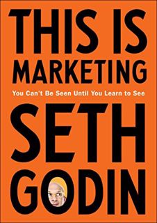 View EBOOK EPUB KINDLE PDF This Is Marketing: You Can't Be Seen Until You Learn to See by  Seth Godi