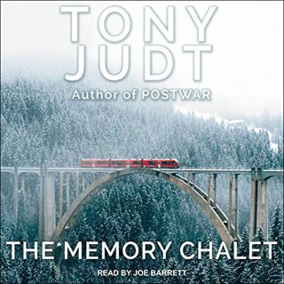 GET KINDLE PDF EBOOK EPUB The Memory Chalet by  Tony Judt,Joe Barrett,Tantor Audio 📙