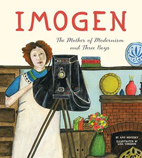 Read [KINDLE PDF EBOOK EPUB] Imogen: The Mother of Modernism and Three Boys by  Amy Novesky &  Lisa