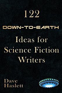 [Get] EBOOK EPUB KINDLE PDF 122 Down-to-Earth Ideas for Science Fiction Writers by  Dave Haslett 📖