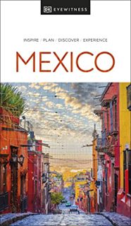 Access [EPUB KINDLE PDF EBOOK] Eyewitness Mexico (Travel Guide) by  DK Eyewitness 📚