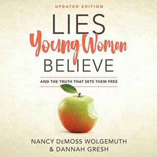 [Read] [PDF EBOOK EPUB KINDLE] Lies Young Women Believe: And the Truth That Sets Them Free by  Nancy