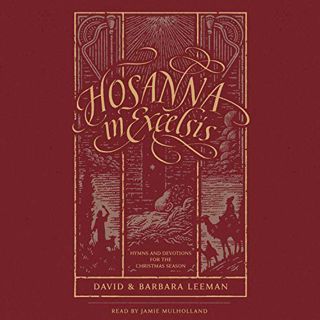 [VIEW] [EPUB KINDLE PDF EBOOK] Hosanna in Excelsis: Hymns and Devotions for the Christmas Season by