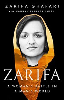 ACCESS [EBOOK EPUB KINDLE PDF] Zarifa: A Woman's Battle in a Man's World by  Zarifa Ghafari &  Hanna