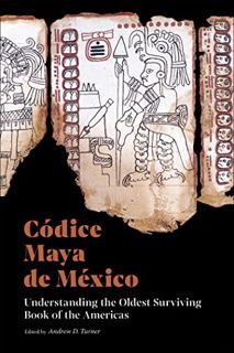 [Get] [KINDLE PDF EBOOK EPUB] Códice Maya de México: Understanding the Oldest Surviving Book of the