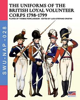 [ACCESS] KINDLE PDF EBOOK EPUB The uniforms of thr British Loyal Volunteer Corps 1798-1799 (Soldiers