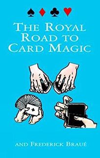 READ EBOOK EPUB KINDLE PDF The Royal Road to Card Magic by  Jean Hugard &  Frederick Braué 📙
