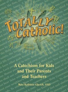 Read [EPUB KINDLE PDF EBOOK] Totally Catholic! by  SND Mary Kathleen Glavich 📙
