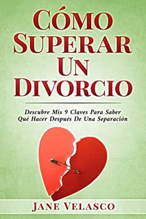 View EBOOK EPUB KINDLE PDF Cómo Superar Un Divorcio: Descubre Mis 9 Claves Para Saber Qué Hacer Desp