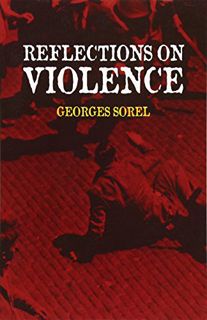 [Get] EBOOK EPUB KINDLE PDF Reflections on Violence (Dover Books on History, Political and Social Sc