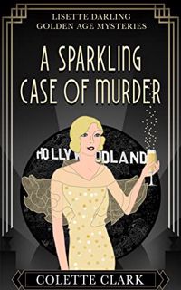 [View] [PDF EBOOK EPUB KINDLE] A Sparkling Case of Murder: A 1930s Historical Mystery (Lisette Darli