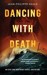 [Access] EPUB KINDLE PDF EBOOK DANCING WITH DEATH: An Epic and Inspiring Travel Adventure by  Jean-P