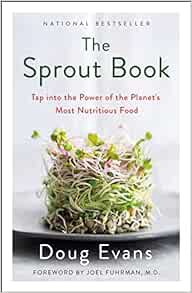 [View] EBOOK EPUB KINDLE PDF The Sprout Book: Tap into the Power of the Planet's Most Nutritious Foo