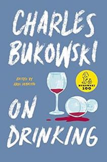 READ KINDLE PDF EBOOK EPUB On Drinking by Charles Bukowski 📂