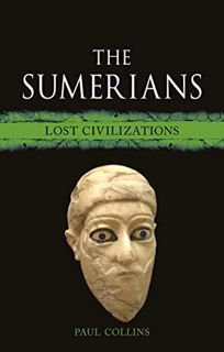 Read [PDF EBOOK EPUB KINDLE] The Sumerians: Lost Civilizations by  Paul Collins 💑