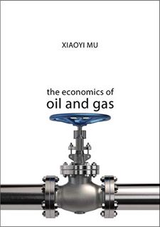 Read EPUB KINDLE PDF EBOOK The Economics of Oil and Gas (The Economics of Big Business) by  Xiaoyi M