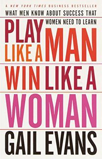 GET EBOOK EPUB KINDLE PDF Play Like a Man, Win Like a Woman: What Men Know About Success that Women