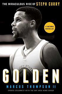 Read EBOOK EPUB KINDLE PDF Golden: The Miraculous Rise of Steph Curry by  Marcus Thompson 💗