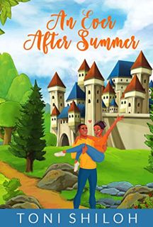 GET PDF EBOOK EPUB KINDLE An Ever After Summer: A Contemporary Fairy Tale Retelling by  Toni Shiloh