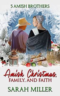 [VIEW] [EBOOK EPUB KINDLE PDF] Amish Christmas: Faith and Family (5 Amish Brothers Book 4) by  Sarah