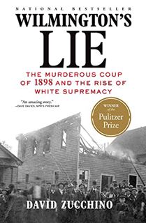 GET PDF EBOOK EPUB KINDLE Wilmington's Lie (WINNER OF THE 2021 PULITZER PRIZE): The Murderous Coup o