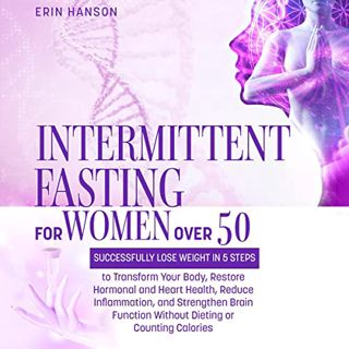 Read [KINDLE PDF EBOOK EPUB] Intermittent Fasting for Women over 50 by  Erin Hanson,Val Cole,Resolut